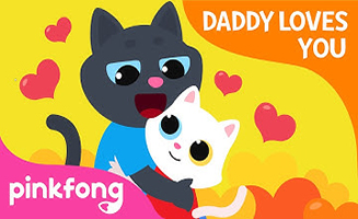 Pinkfong Daddy Loves You