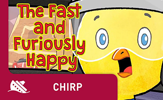Chirp S01E07 The Fast and Furiously Happy