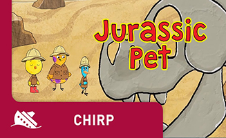 Chirp S01E15 Jurassic Pet