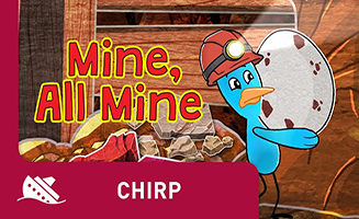Chirp S01E30 Mine All Mine