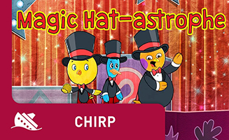 Chirp S01E39 Magic Hatastrophe
