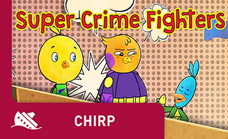 Chirp S01E40 Super Crime Fighters