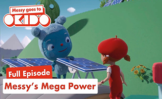 Messy Goes To Okido S02E22 Messys Mega Power