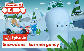 Messy Goes To Okido S02E03 Snowdens Ear-Mergency