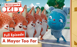 Messy Goes To Okido S02E14 A Mayor Too Far