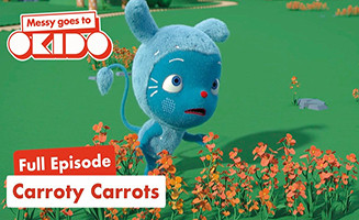 Messy Goes To Okido S02E18 Carroty Carrots