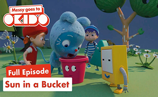 Messy Goes To Okido S02E09 Sun In A Bucket