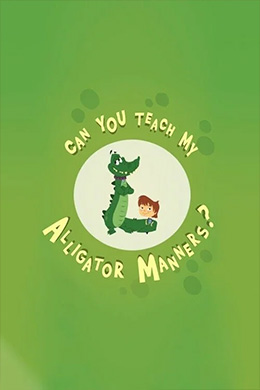 دانلود کارتون Can You Teach My Alligator Manners?