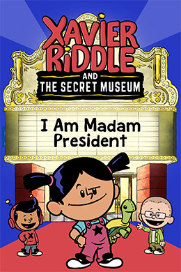 دانلود کارتون Xavier Riddle and the Secret Movie: I Am Madam President 2020