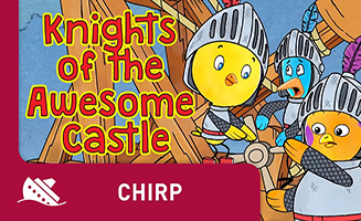 Chirp S01E03 Knights of the Awesome Castle