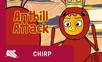 Chirp S01E44 Anthill Attack