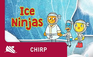 Chirp S01E47 Ice Ninjas