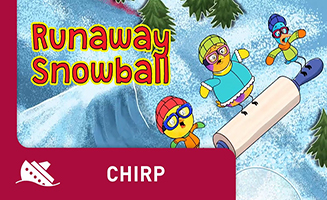 Chirp S01E48 Runaway Snowball